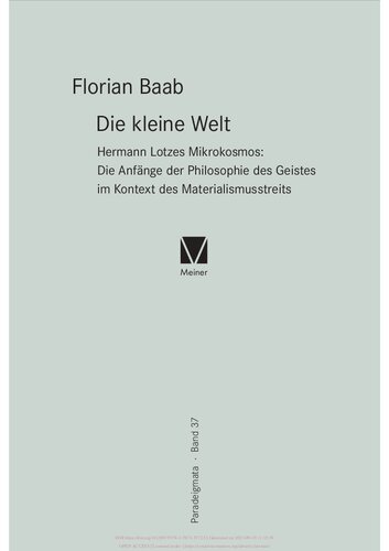 Die kleine Welt: Hermann Lotzes Mikrokosmos: Die Anfänge der Philosophie des Geistes im Kontext des Materialismusstreits