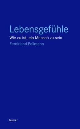 Lebensgefühle: Wie es ist, ein Mensch zu sein