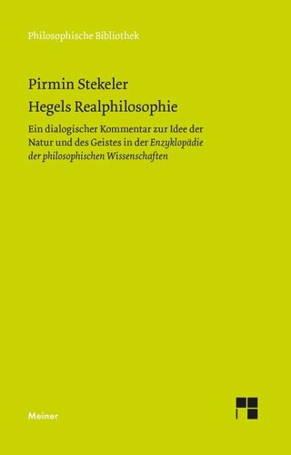 Hegels Realphilosophie: Ein dialogischer Kommentar zur Idee der Natur und des Geistes in der »Enzyklopädie der philosophischen Wissenschaften«