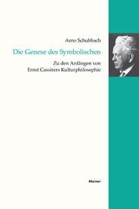 Die Genese des Symbolischen: Zu den Anfängen von Ernst Cassirers Kulturphilosophie