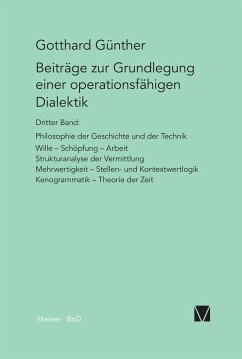 Beiträge zur Grundlegung einer operationsfähigen Dialektik III: Philosophie der Geschichte und der Technik. Wille, Schöpfung, Arbeit