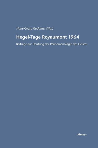 Hegel-Tage Royaumont 1964: Beiträge zur Deutung der Phänomenologie des Geistes