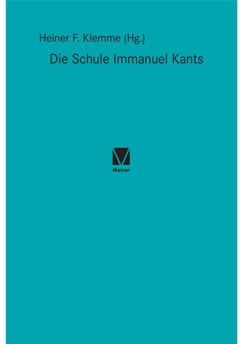 Die Schule Immanuel Kants: Mit dem Text von Christian Schiffert über das Königsberger Collegium Fridericianum