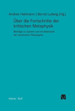 Über die Fortschritte der kritischen Metaphysik: Beiträge zu System und Architektonik der kantischen Philosophie