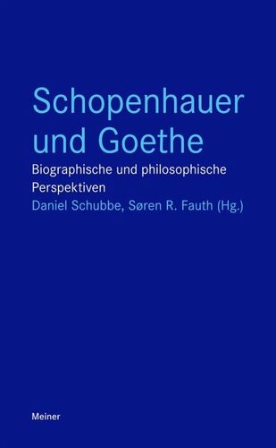 Schopenhauer und Goethe: Biographische und philosophische Perspektiven