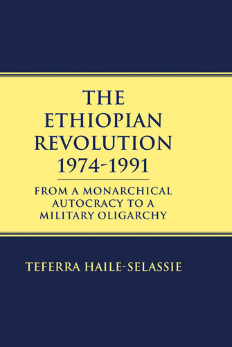 The Ethiopian Revolution 1974-1991: From a Monarchical Autocracy to a Military Oligarchy