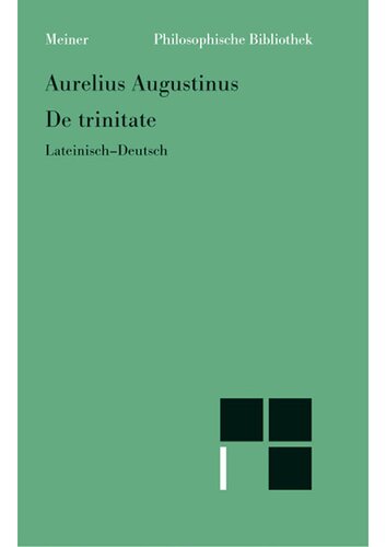 De Trinitate: (Bücher VIII-XI, XIV-XV, Anhang Buch V) : lateinisch-deutsch