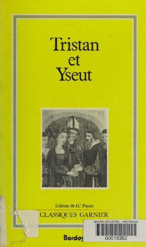 Les Tristan en vers : Tristan de Béroul, Tristan de Thomas, Folie Tristan de Berne, Folie Tristan d'Oxford, Chèvrefeuille de Marie de France