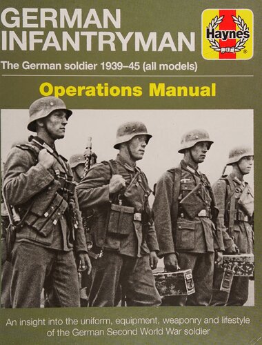 German Infantryman: The German Soldier 1939-45 Operations Manual