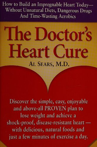 The Doctor's Heart Cure: Beyond the Modern Myths of Diet and Exercise: The Clinically-Proven Plan of Breakthrough Health Secr