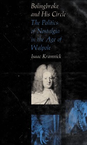 Bolingbroke and His Circle: The Politics of Nostalgia in the Age of Walpole