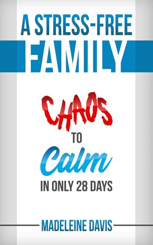 A Stress-Free Family: Chaos to Calm in Only 28 Days