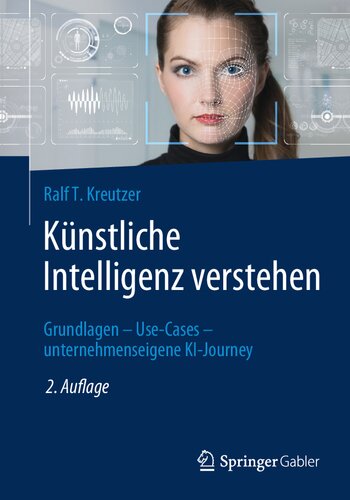 Künstliche Intelligenz verstehen: Grundlagen - Use-Cases - unternehmenseigene KI-Journey