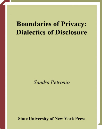 Boundaries of Privacy: Dialectics of Disclosure