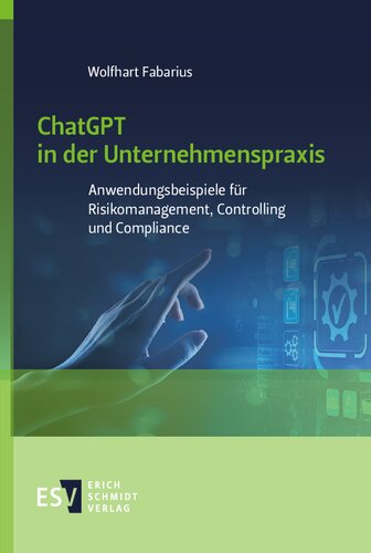 ChatGPT in der Unternehmenspraxis: Anwendungsbeispiele für Risikomanagement, Controlling und Compliance