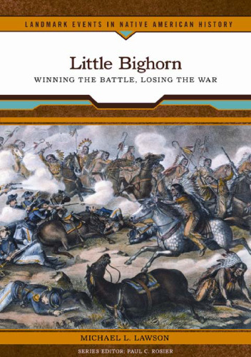 Little Bighorn: Winning the Battle, Losing the War (Landmark Events in Native American History)