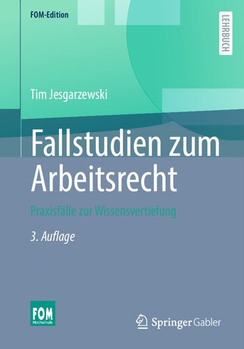 Fallstudien zum Arbeitsrecht: Praxisfälle zur Wissensvertiefung