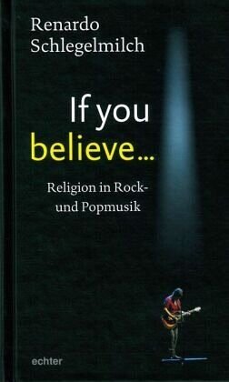 If you believe: Religion in Rock- und Popmusik