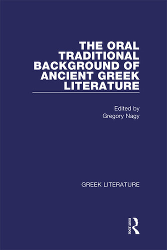 The Oral Traditional Background of Ancient Greek Literature (Greek Literature Vol. 1)