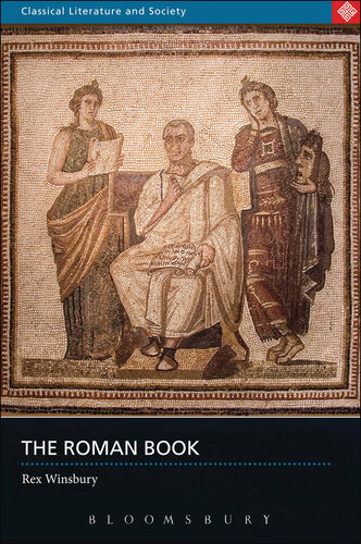 The Roman Book: Books, Publishing and Performance in Classical Rome (Classical Literature and Society)