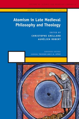 Atomism in Late Medieval Philosophy and Theology (History of Science and Medicine Library, 8)