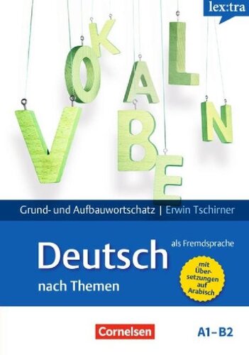 Lextra - Deutsch als Fremdsprache A1-B2 - Lernwörterbuch Grund- und Aufbauwortschatz: Grund- und Aufbauwortschatz nach Themen. Mit arabischer Übersetzung