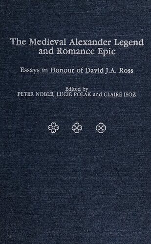 The Medieval Alexander legend and romance epic: essays in honour of David J.A. Ross