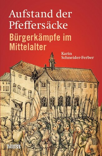 Aufstand der Pfeffersäcke: Bürgerkämpfe im Mittelalter