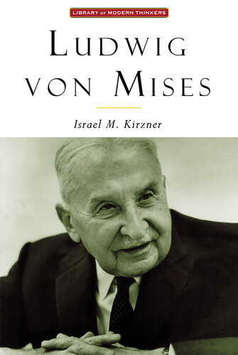 Ludwig von Mises: The Man and His Economics