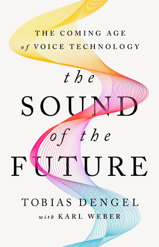 The Sound of the Future: The Coming Age of Voice Technology