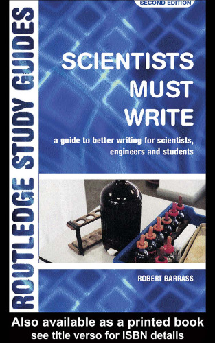 Scientists Must Write: A Guide to Better Writing for Scientists, Engineers and Students (Routledge Study Guides)