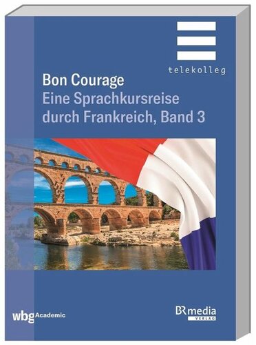 Bon Courage: Eine Sprachkursreise durch Frankreich, Band 3