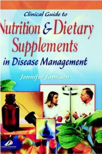 Clinical Guide to Nutrition and Dietary Supplements in Disease Management