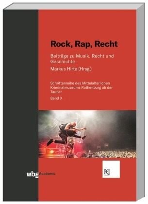 Rock, Rap, Recht: Beiträge zu Musik, Recht und Geschichte