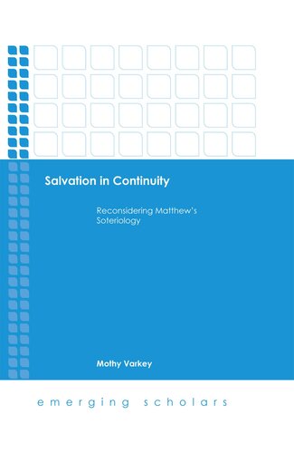 Salvation in Continuity: Reconsidering Matthew's Soteriology (Emerging Scholars)