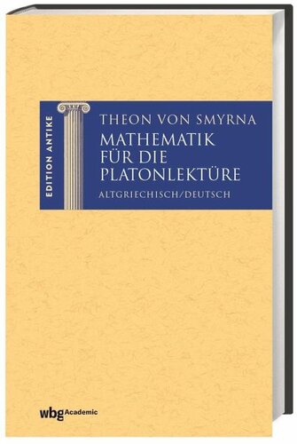 Theon von Smyrna: Mathematik für die Platonlektüre. Altgriechisch und Deutsch