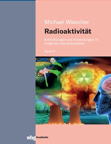 Radioaktivität - Band II: Entwicklungen und Anwendungen im modernen Industriezeitalter