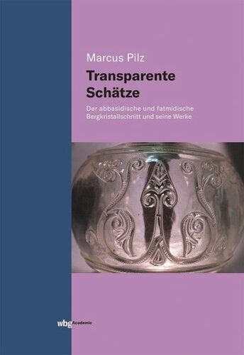 Transparente Schätze: Der abbasidische und fatimidische Bergkristallschnitt und seine Werke