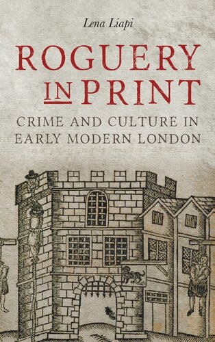 Roguery in Print: Crime and Culture in Early Modern London (Studies in Early Modern Cultural, Political and Social History, 33)