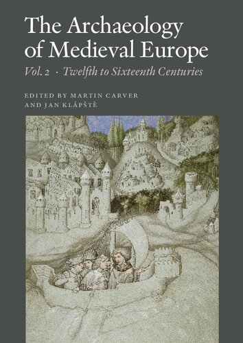 The Archaeology of Medieval Europe, Vol. 2: Twelfth to Sixteenth Centuries