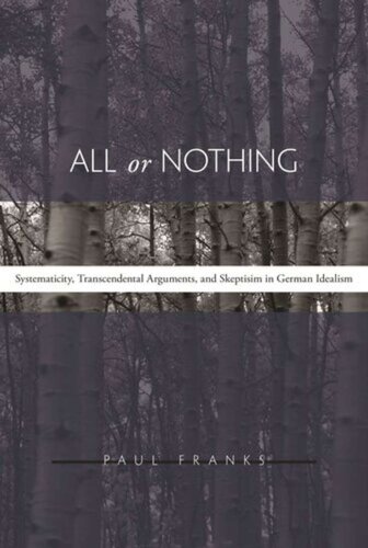 All or Nothing: Systematicity, Transcendental Arguments, and Skepticism in German Idealism