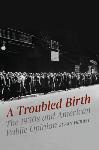 A Troubled Birth : The 1930s and American Public Opinion