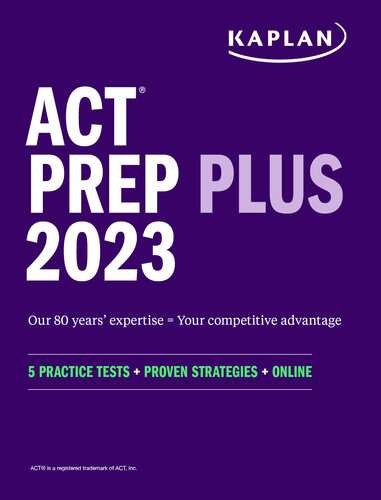 ACT Prep Plus 2023 Includes 5 Full Length Practice Tests, 100s of Practice Questions, and 1 Year Access to Online Quizzes and Video Instruction