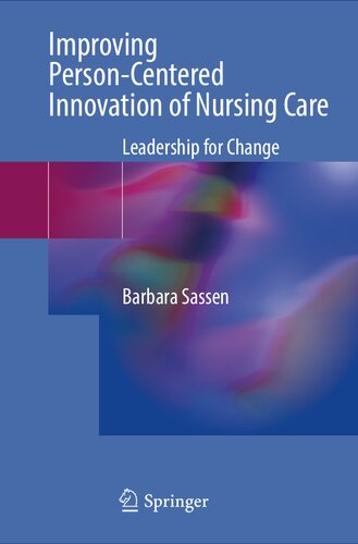 Improving Person-Centered Innovation of Nursing Care: Leadership for Change