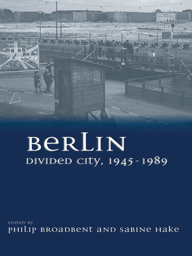 Berlin Divided City, 1945-1989