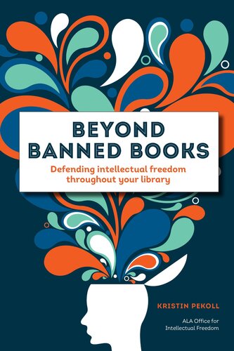 Beyond Banned Books : Defending Intellectual Freedom throughout Your Library