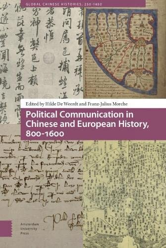 Political Communication in Chinese and European History, 800-1600 (Global Chinese Histories, 250-1650)