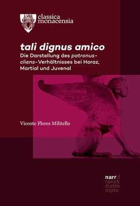 tali dignus amico: Die Darstellung des patronus-cliens-Verhältnisses bei Horaz, Martial und Juvenal