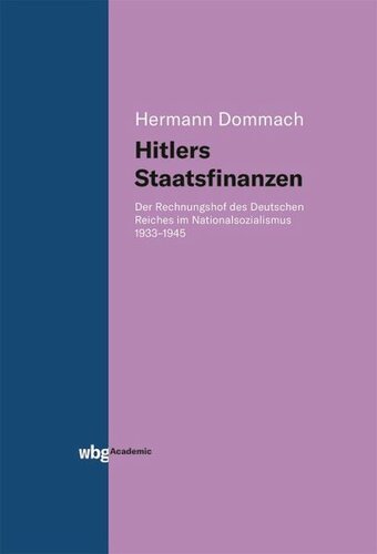 Hitlers Staatsfinanzen: Der Reichsrechnungshof 1933 bis 1945