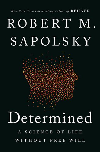 Determined: A Science of Life without Free Will